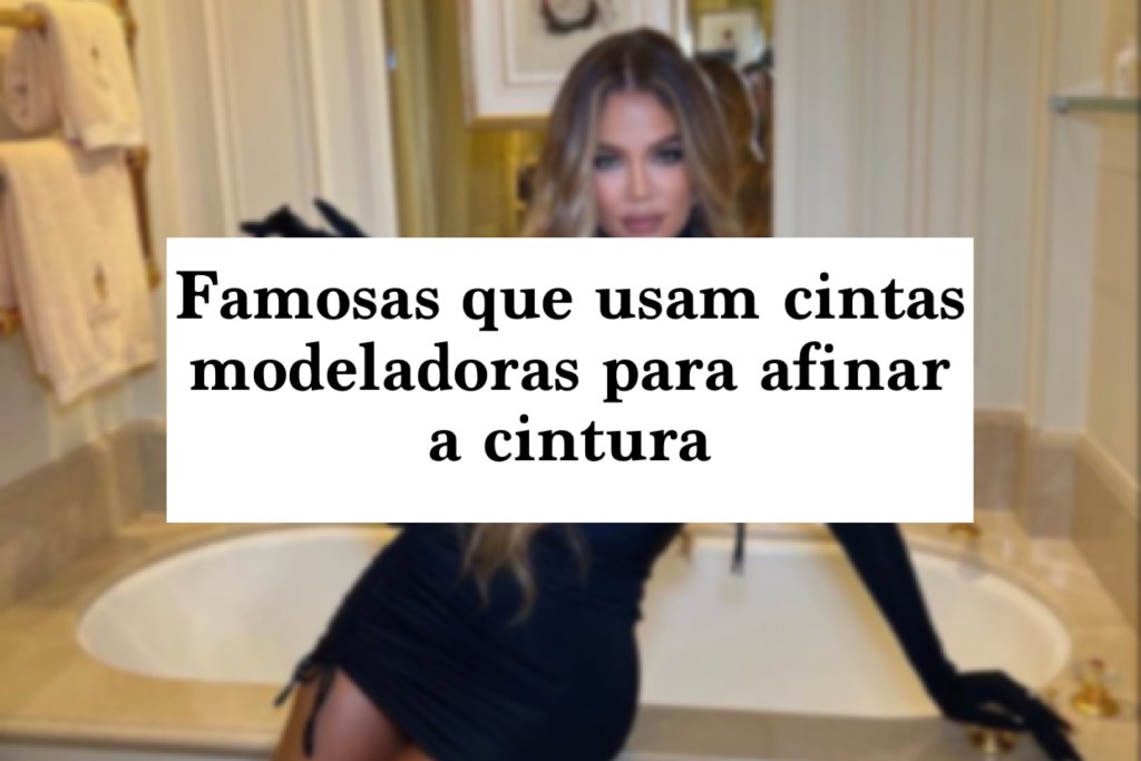 10 famosas que usam as cintas para afinar a&nbsp;cintura